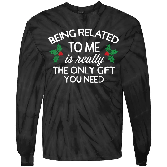 Funny Christmas Being Related To Me Family Joke Tie-Dye Long Sleeve Shirt