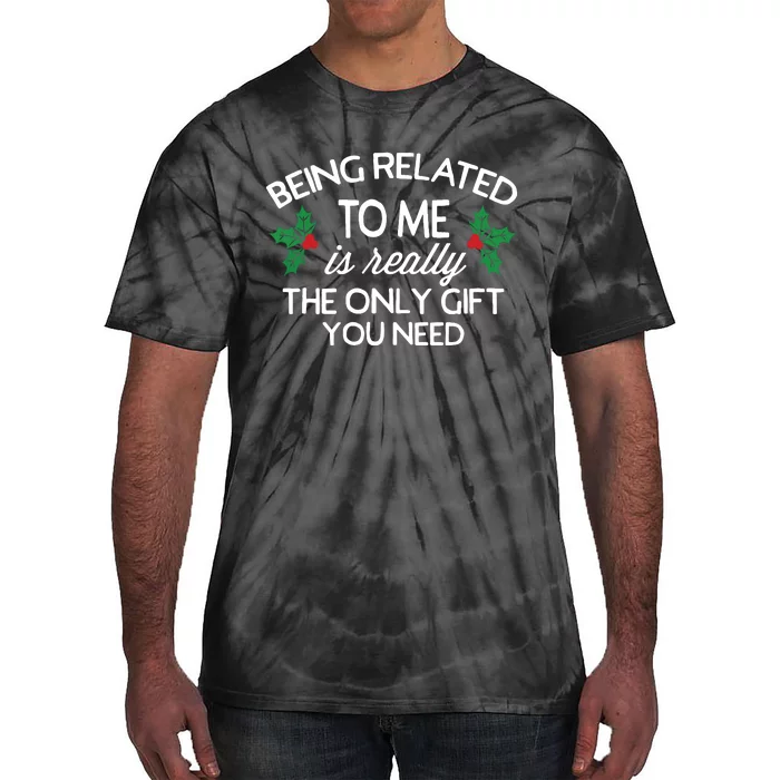 Funny Christmas Being Related To Me Family Joke Tie-Dye T-Shirt