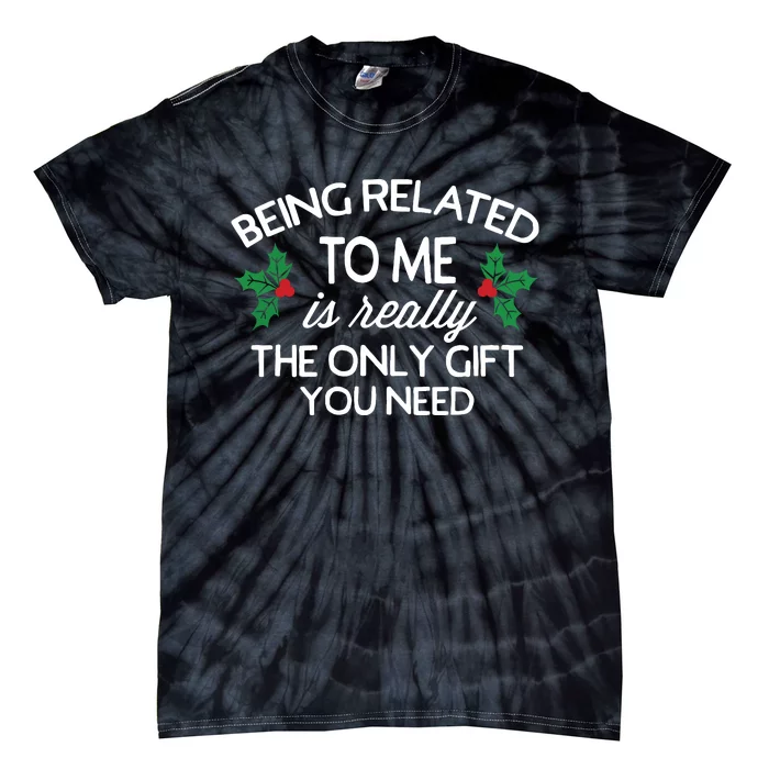 Funny Christmas Being Related To Me Family Joke Tie-Dye T-Shirt