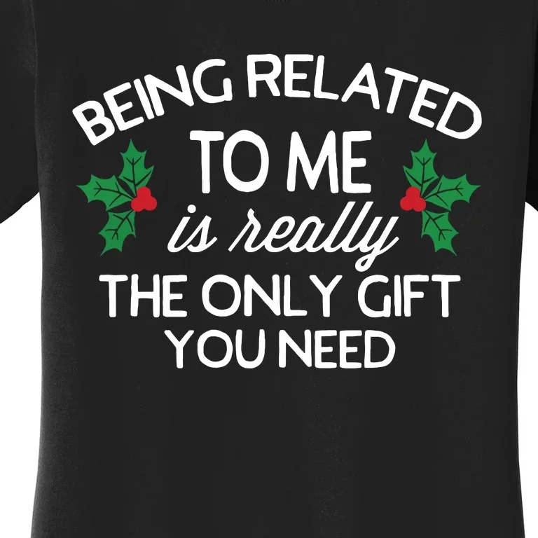 Funny Christmas Being Related To Me Family Joke Women's T-Shirt