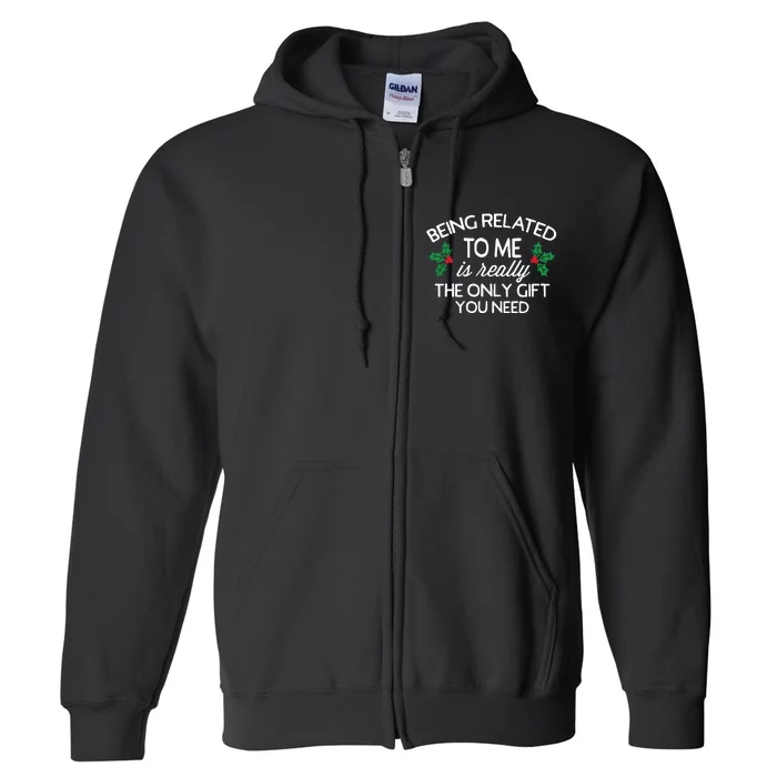 Funny Christmas Being Related To Me Family Joke Full Zip Hoodie