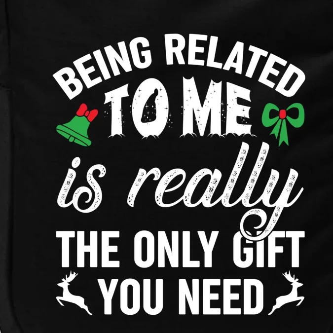 Funny Christmas Being Related To Me Is Gift For Family Joke Great Gift Impact Tech Backpack