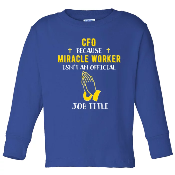 Funny Cfo Because Miracle Worker Isn't A Job Title Chief Gif Gift Toddler Long Sleeve Shirt