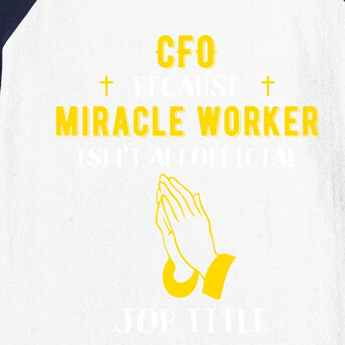 Funny Cfo Because Miracle Worker Isn't A Job Title Chief Gif Gift Baseball Sleeve Shirt