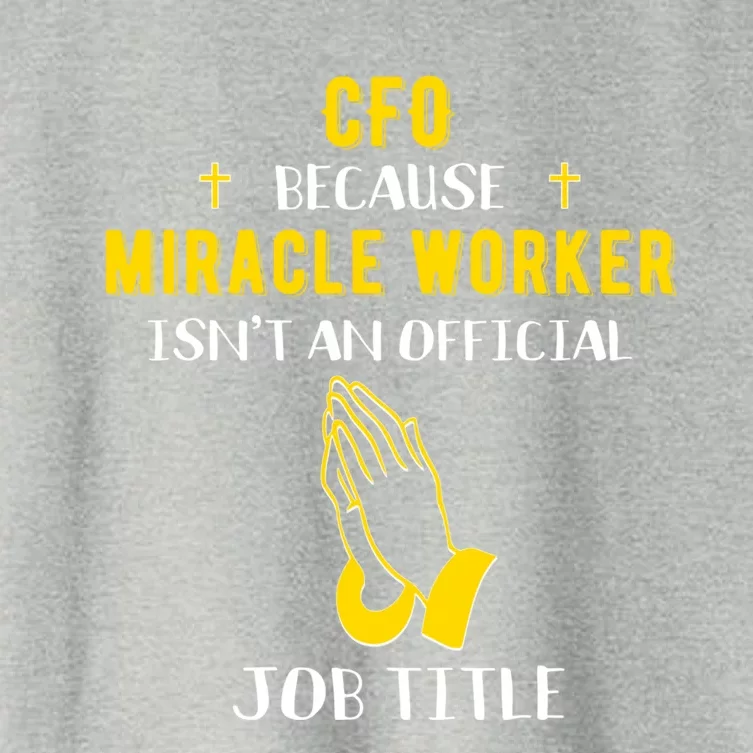 Funny Cfo Because Miracle Worker Isn't A Job Title Chief Gif Gift Women's Crop Top Tee