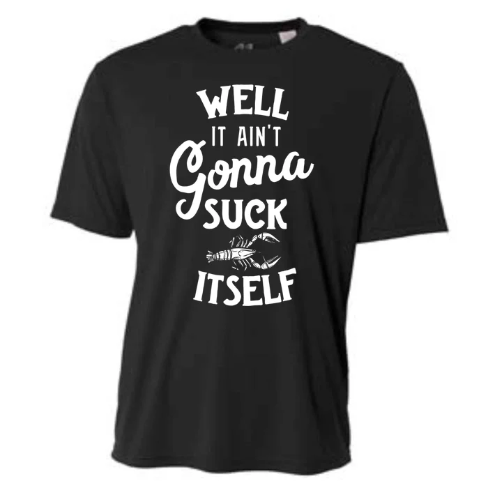 Funny Crawfish Boil Cool Gift Cajun Ain't Gonna Suck Its Funny Gift Cooling Performance Crew T-Shirt