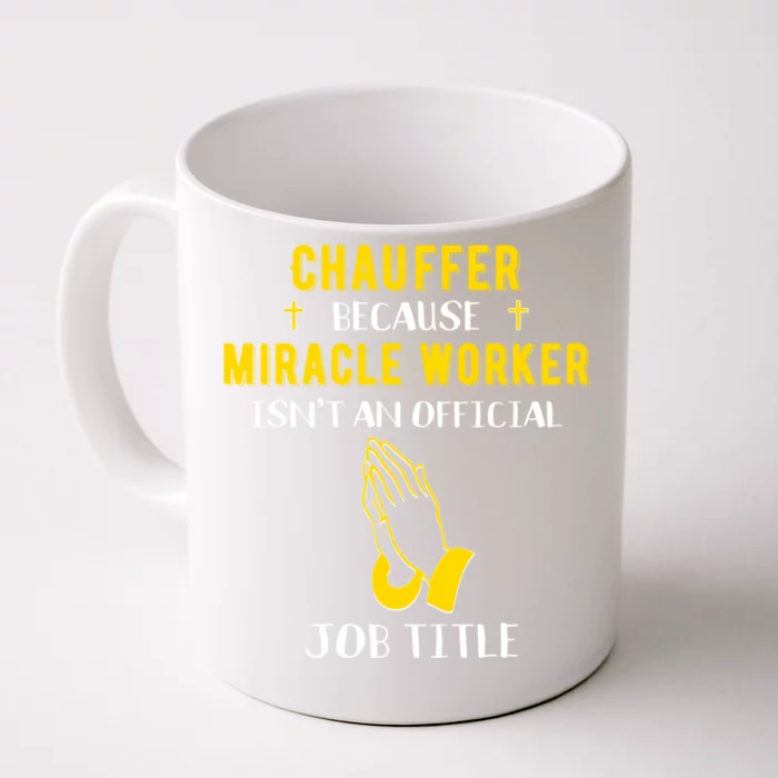 Funny Chauffeur Because Miracle Worker Isn't A Job Title Gif Gift Front & Back Coffee Mug