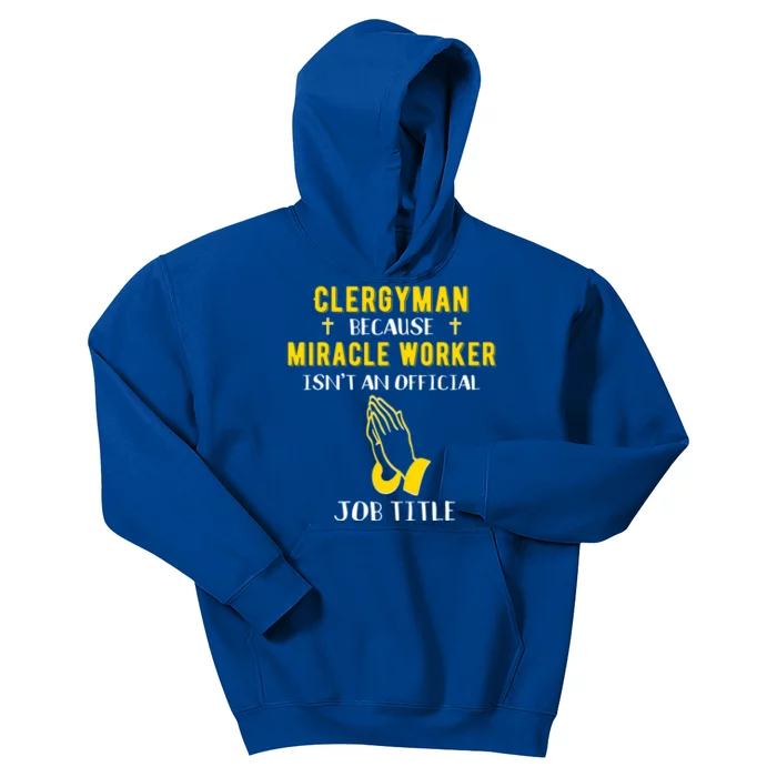 Funny Clergy Because Miracle Worker Isn't A Job Title Gif Gift Kids Hoodie