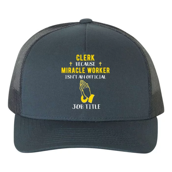 Funny Clerk Because Miracle Worker Isn't A Job Title Office Cute Gift Yupoong Adult 5-Panel Trucker Hat