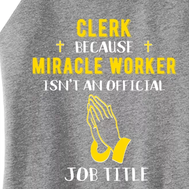 Funny Clerk Because Miracle Worker Isn't A Job Title Office Cute Gift Women’s Perfect Tri Rocker Tank