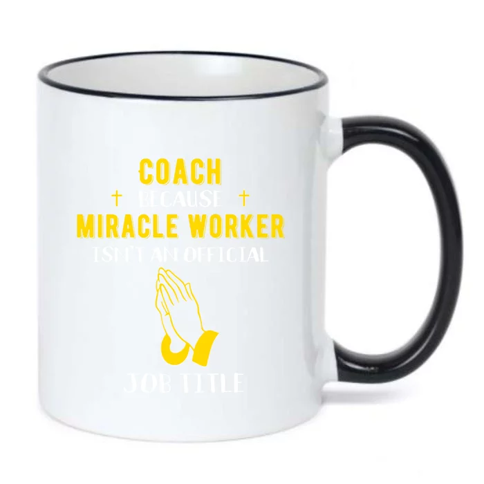 Funny Coach Because Miracle Worker Isn't A Job Title Team Gi Gift Black Color Changing Mug