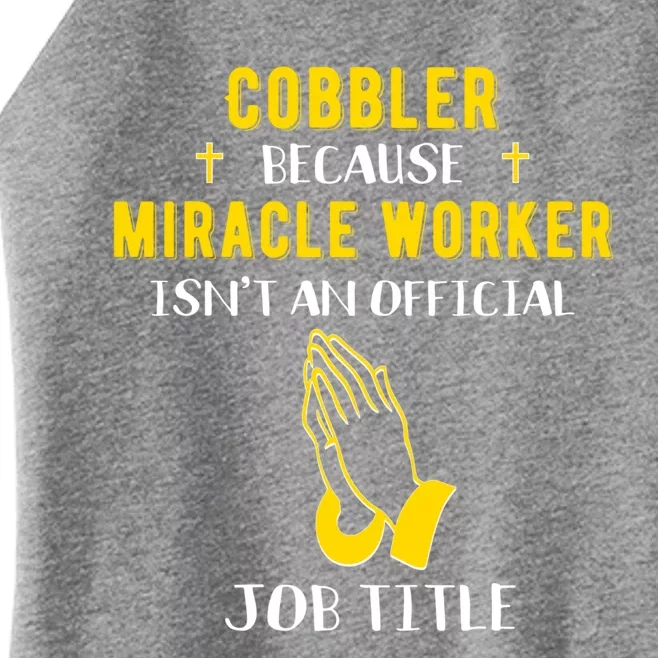 Funny Cobbler Because Miracle Worker Isn't A Job Title Gift Women’s Perfect Tri Rocker Tank