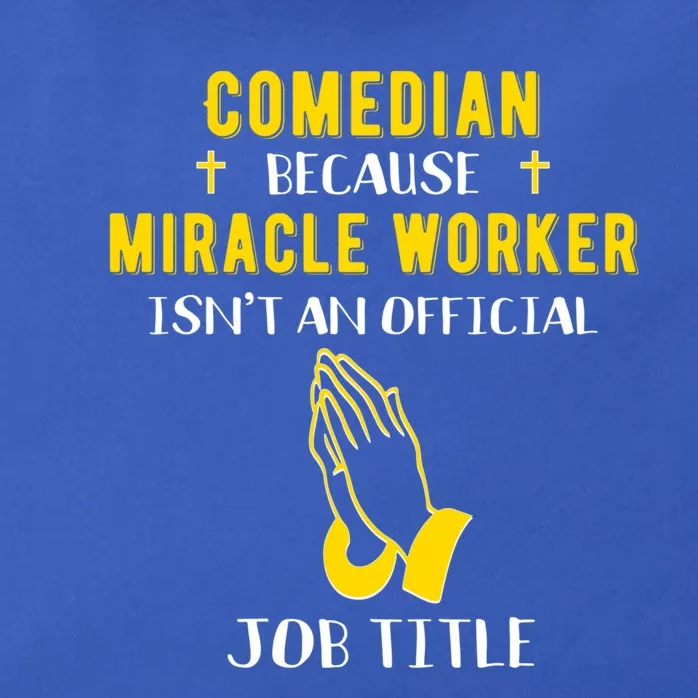 Funny Comedian Because Miracle Worker Isn't A Job Title Gift Zip Tote Bag