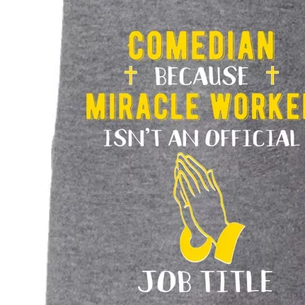 Funny Comedian Because Miracle Worker Isn't A Job Title Gift Doggie 3-End Fleece Hoodie