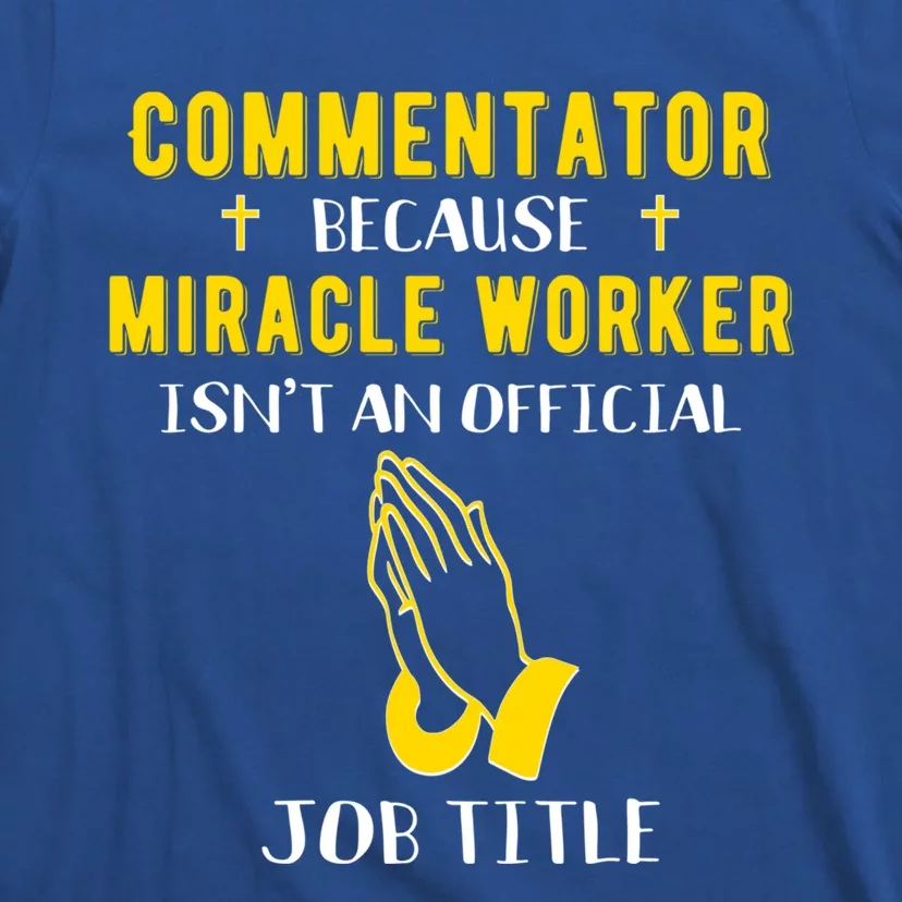 Funny Comtator Because Miracle Worker Isn't A Job Title G Gift T-Shirt