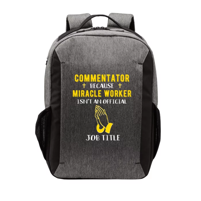 Funny Comtator Because Miracle Worker Isn't A Job Title G Gift Vector Backpack