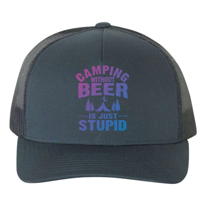 Funny Camping Beer Gift Without Beer Is Just Stupid Yupoong Adult 5-Panel Trucker Hat