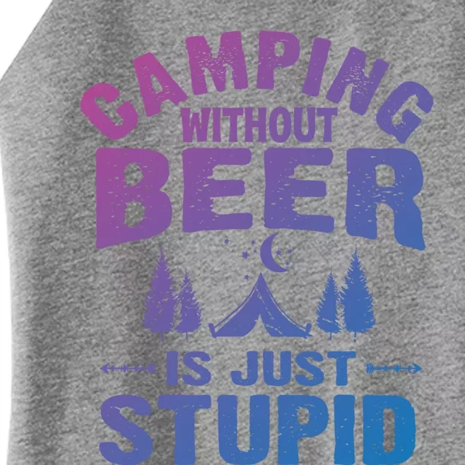 Funny Camping Beer Gift Without Beer Is Just Stupid Women’s Perfect Tri Rocker Tank