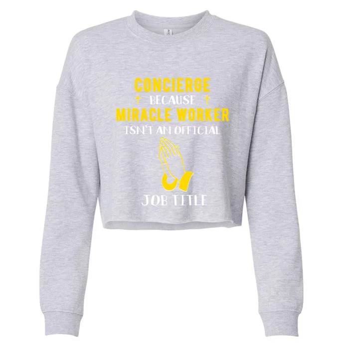 Funny Concierge Because Miracle Worker Isn't A Job Title Gif Meaningful Gift Cropped Pullover Crew