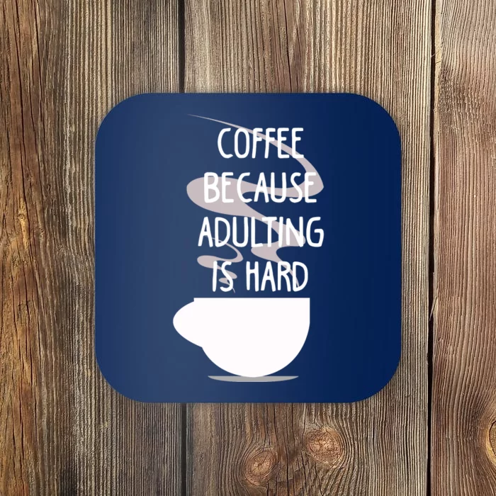 Funny Coffee Because Adulting Is Hard Coaster