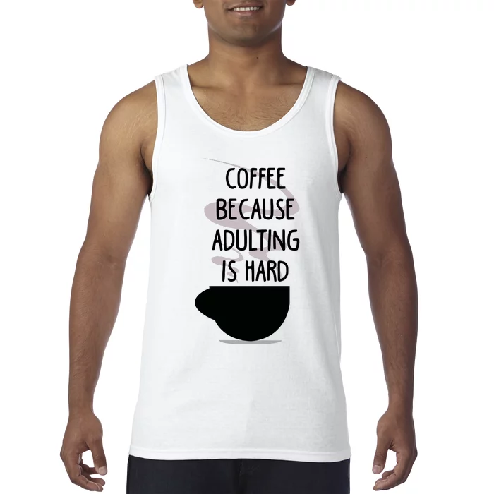 Funny Coffee Because Adulting Is Hard Tank Top