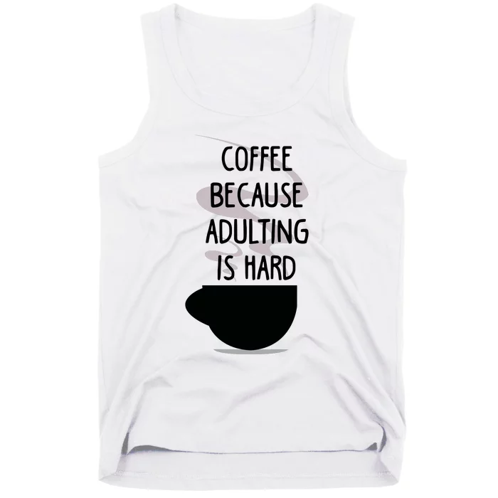 Funny Coffee Because Adulting Is Hard Tank Top