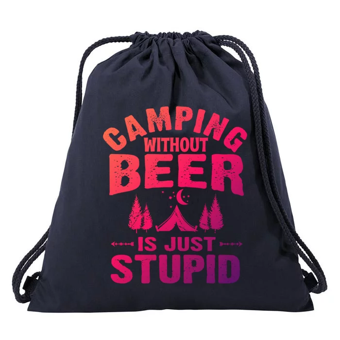 Funny Camping Beer Gift Without Beer Is Just Stupid Drawstring Bag