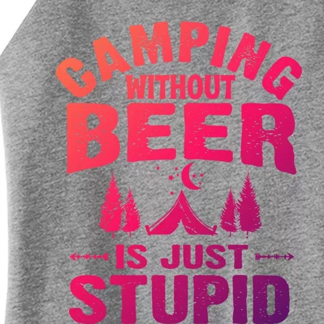 Funny Camping Beer Gift Without Beer Is Just Stupid Women’s Perfect Tri Rocker Tank