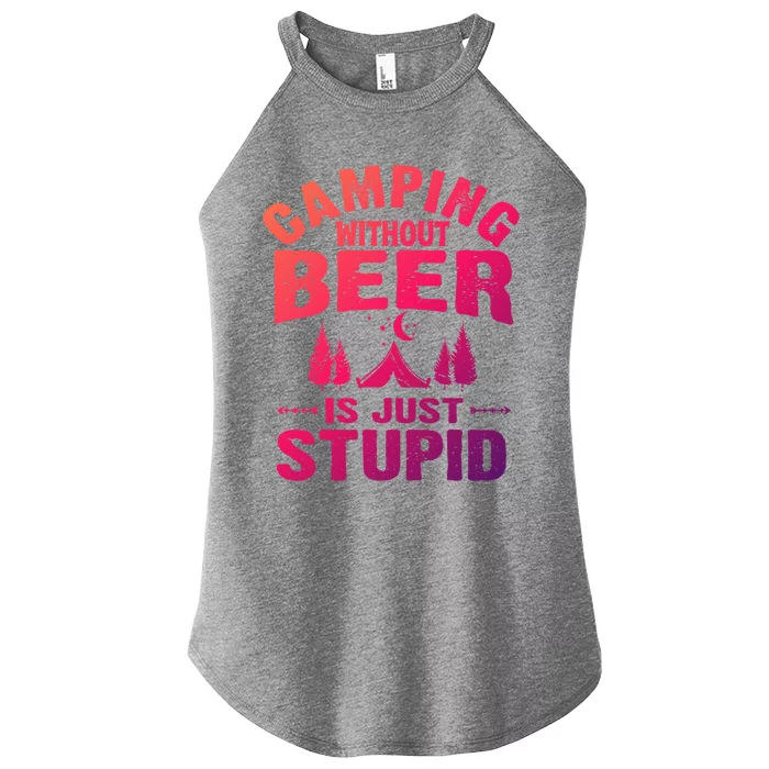 Funny Camping Beer Gift Without Beer Is Just Stupid Women’s Perfect Tri Rocker Tank