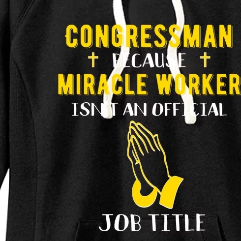 Funny Congress Because Miracle Worker Isn't A Job Title G Gift Women's Fleece Hoodie