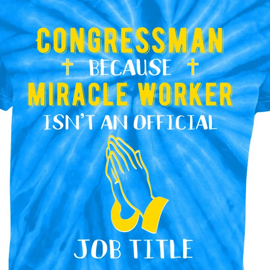 Funny Congress Because Miracle Worker Isn't A Job Title G Gift Kids Tie-Dye T-Shirt