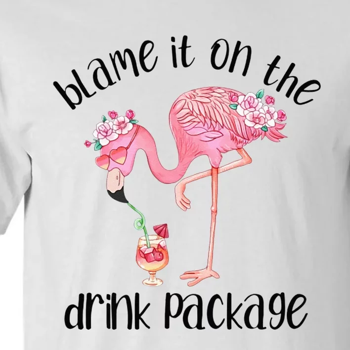 Flamingo Cruise Blame It On The Drink Package Drinking Booze Tall T-Shirt