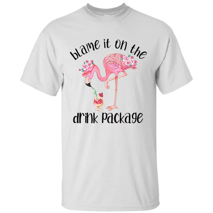 Flamingo Cruise Blame It On The Drink Package Drinking Booze Tall T-Shirt