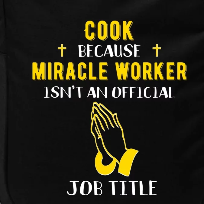 Funny Cook Because Miracle Worker Isn't A Job Title Cooking Gift Impact Tech Backpack