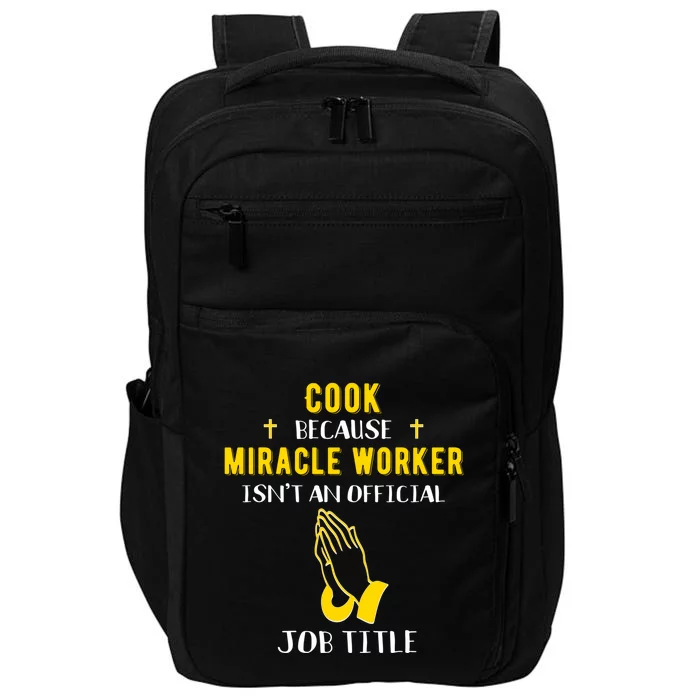 Funny Cook Because Miracle Worker Isn't A Job Title Cooking Gift Impact Tech Backpack