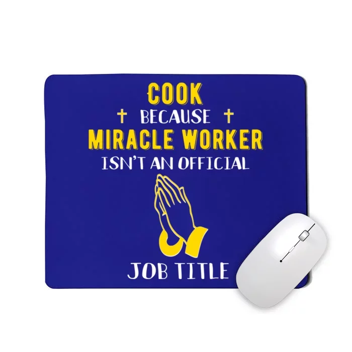 Funny Cook Because Miracle Worker Isn't A Job Title Cooking Gift Mousepad