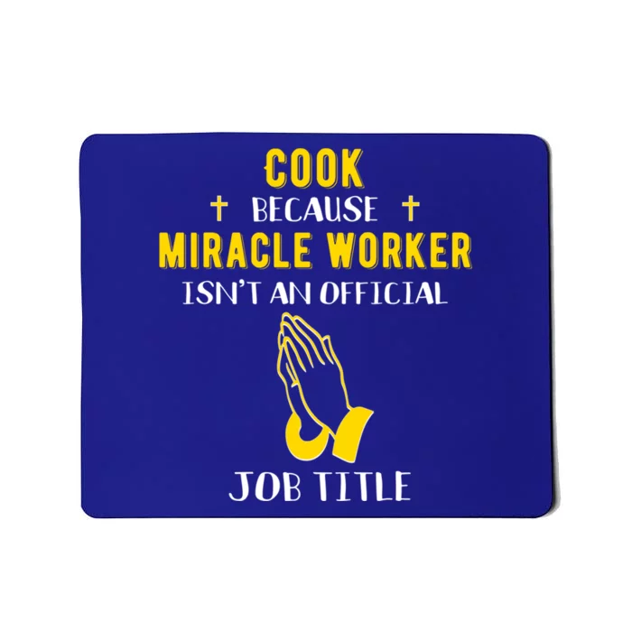 Funny Cook Because Miracle Worker Isn't A Job Title Cooking Gift Mousepad