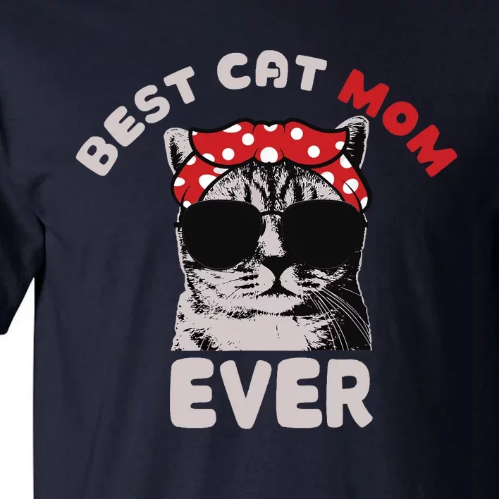 Funny Cat Best Cat Mom Ever Meow With My Cat Tee For Wo Tall T-Shirt