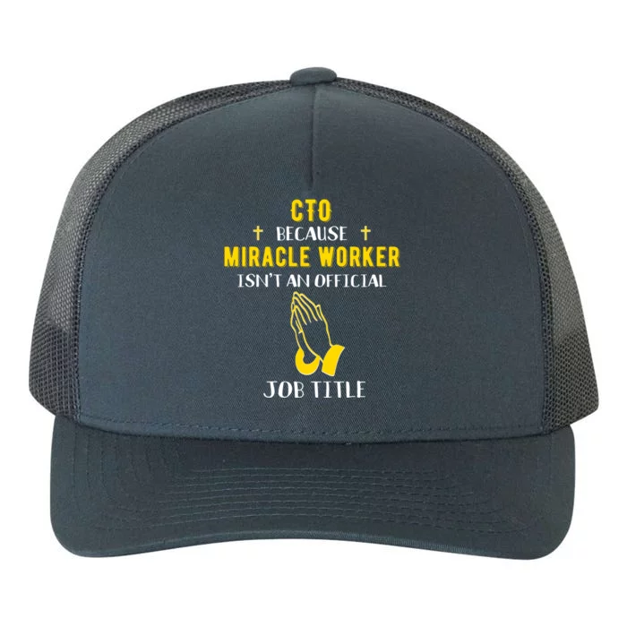 Funny Cto Because Miracle Worker Isn't A Job Title Tech Gift Funny Gift Yupoong Adult 5-Panel Trucker Hat