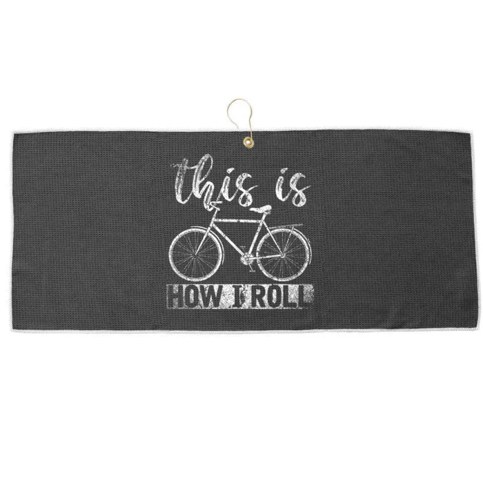 Funny Cyclist Biker Gift Hobby This Is How I Roll Bicycle Large Microfiber Waffle Golf Towel