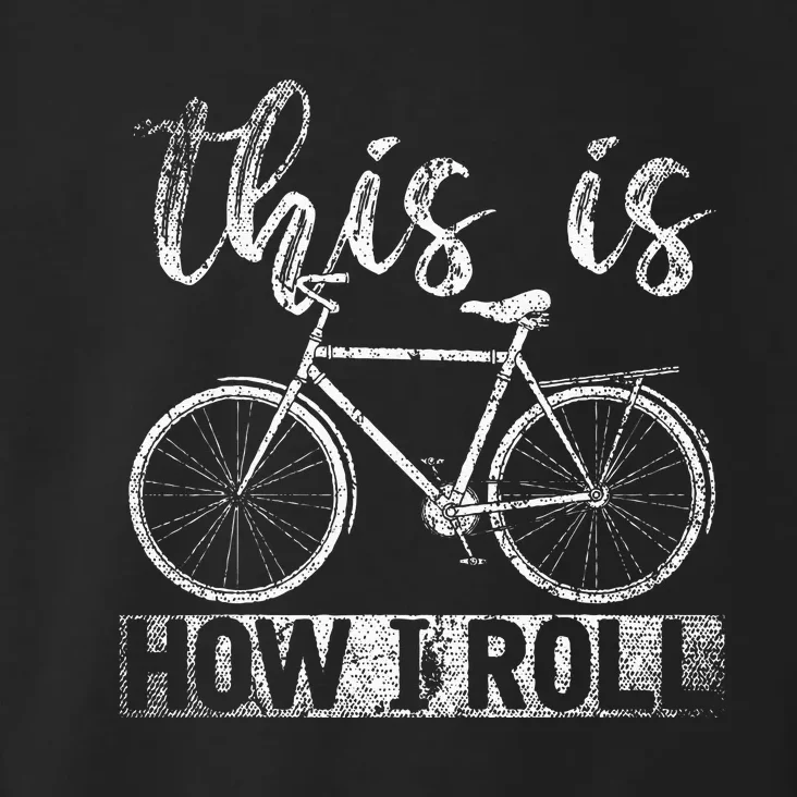 Funny Cyclist Biker Gift Hobby This Is How I Roll Bicycle Toddler Hoodie