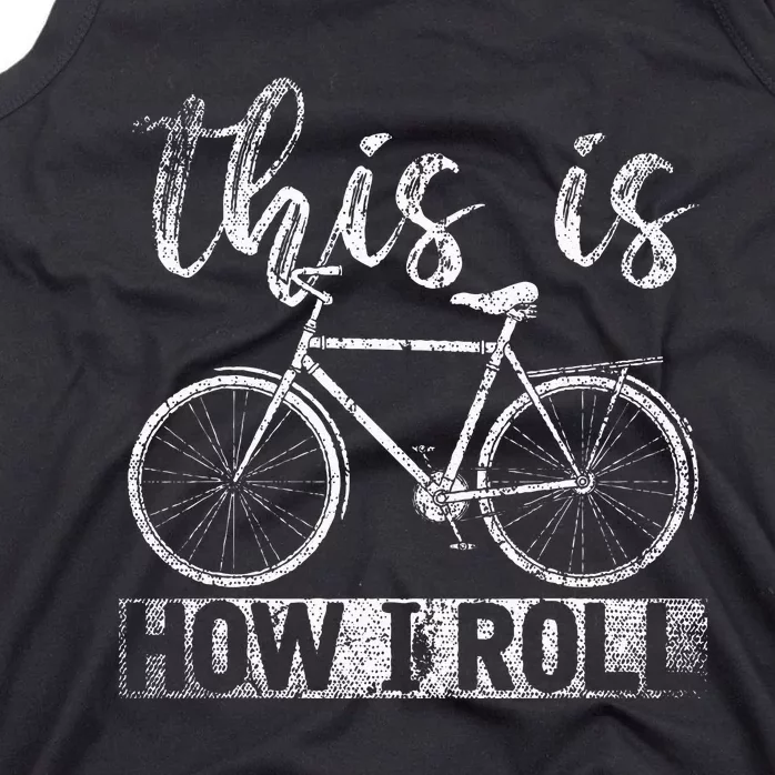 Funny Cyclist Biker Gift Hobby This Is How I Roll Bicycle Tank Top