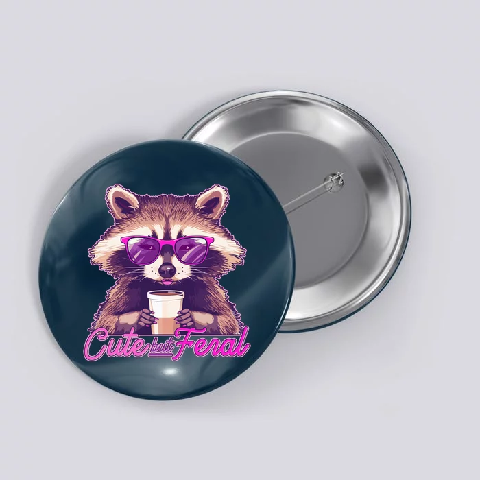 Funny Cute But Feral Coffee Raccoon Button