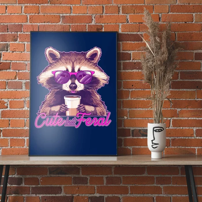 Funny Cute But Feral Coffee Raccoon Poster