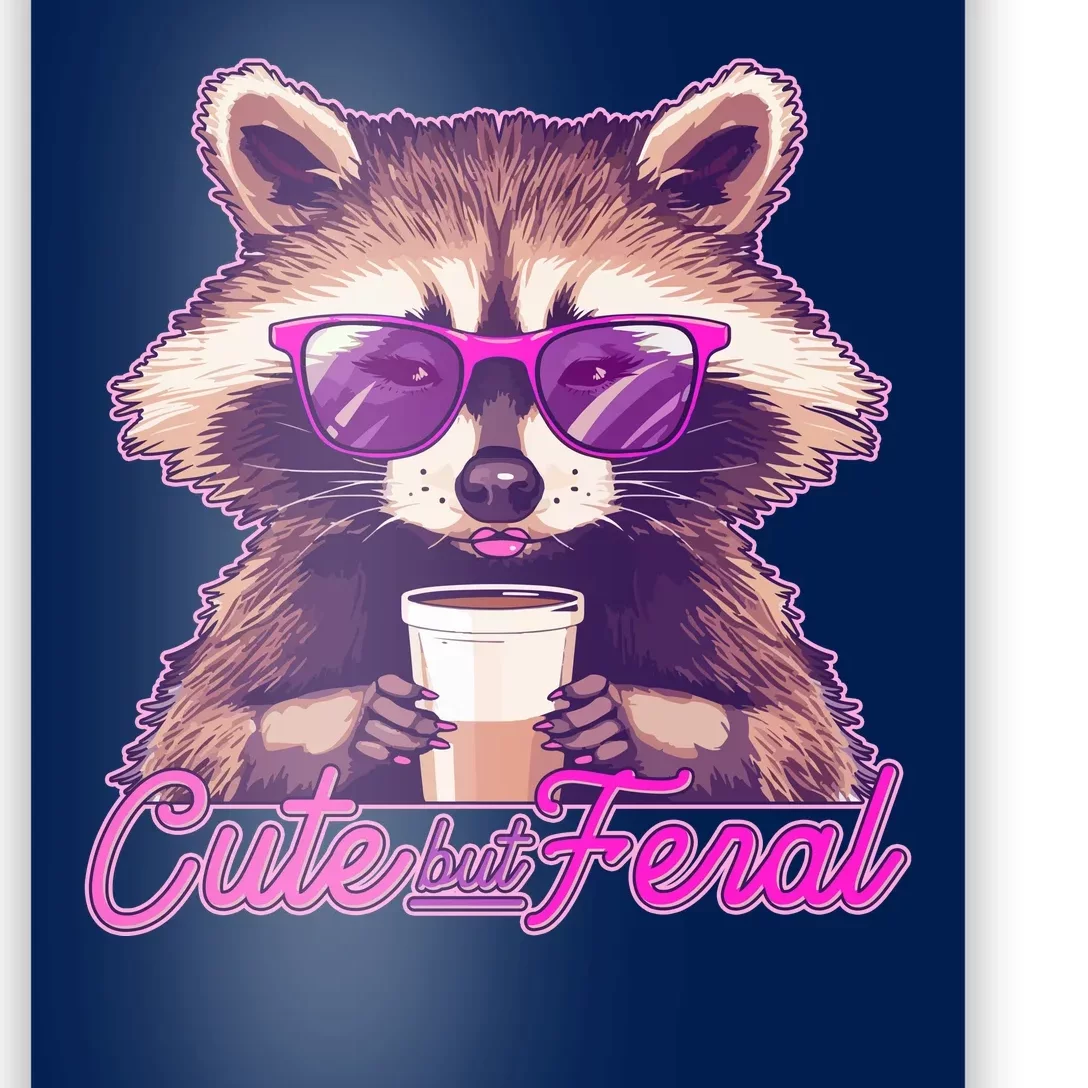 Funny Cute But Feral Coffee Raccoon Poster