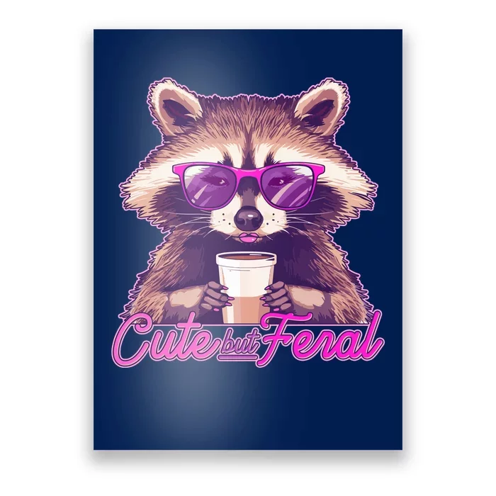 Funny Cute But Feral Coffee Raccoon Poster