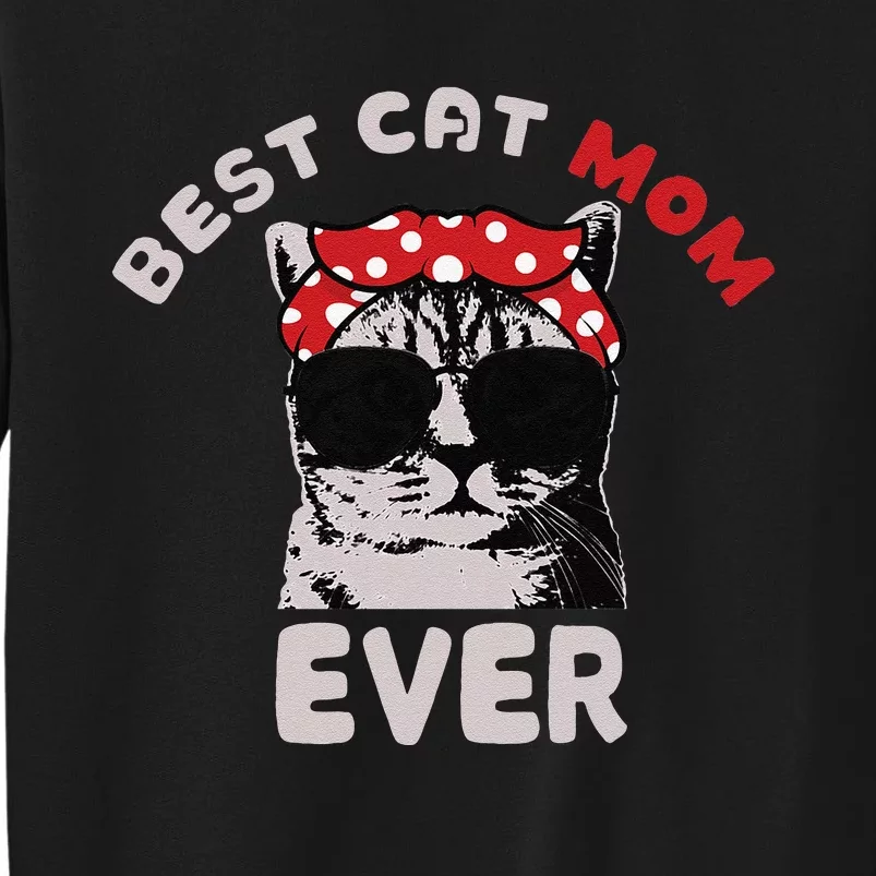 Funny Cat Best Cat Mom Ever Meow with my Cat Tee for Tall Sweatshirt