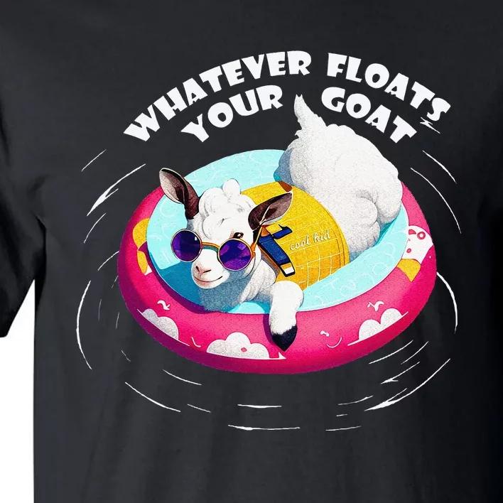 Funny Cute Baby Goat Whatever Floats Your Goat Tall T-Shirt