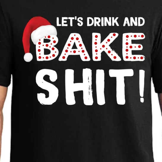 Funny Christmas Baking Cute Gift Let's And Bake Shit Funny Gift Pajama Set