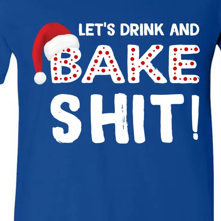 Funny Christmas Baking Cute Gift Let's And Bake Shit Funny Gift V-Neck T-Shirt